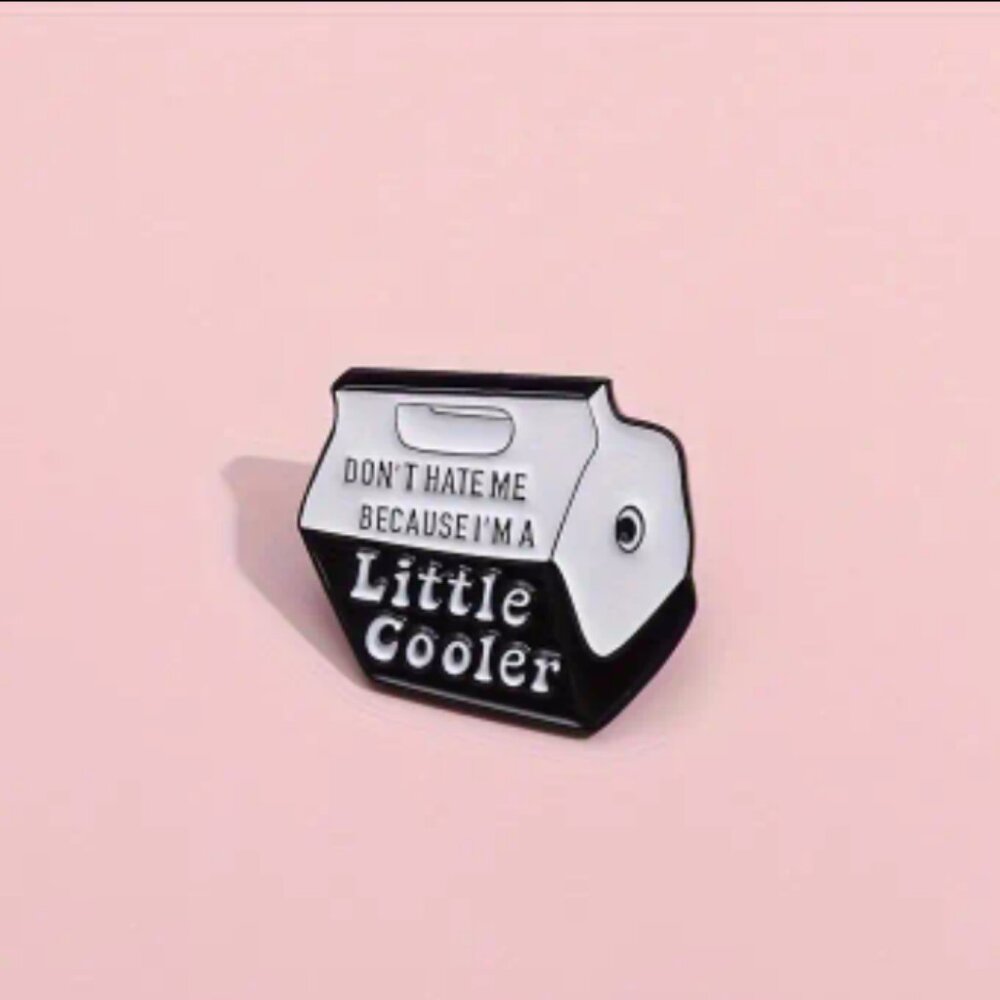 3 for $20** (all individual pins!) “Don’t Hate Me Because I’m a Little Cooler”
